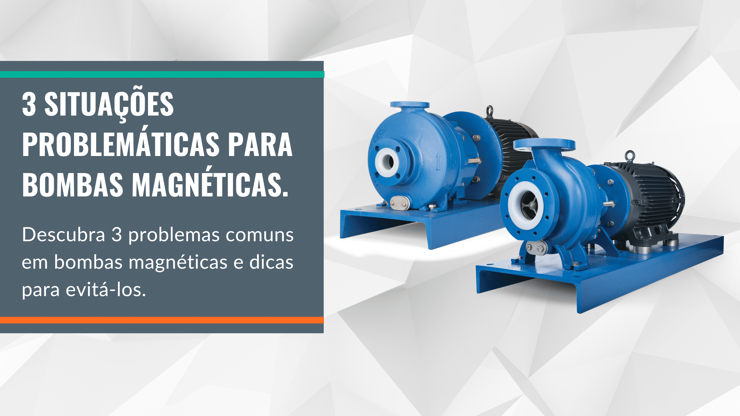 3 situações problemáticas para bombas magnéticas.